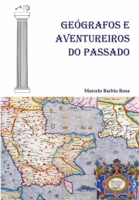 Geógrafos E Aventureiros Do Passado:Uma coletânea de relatos esquecidos do mundo Antigo e Clássico