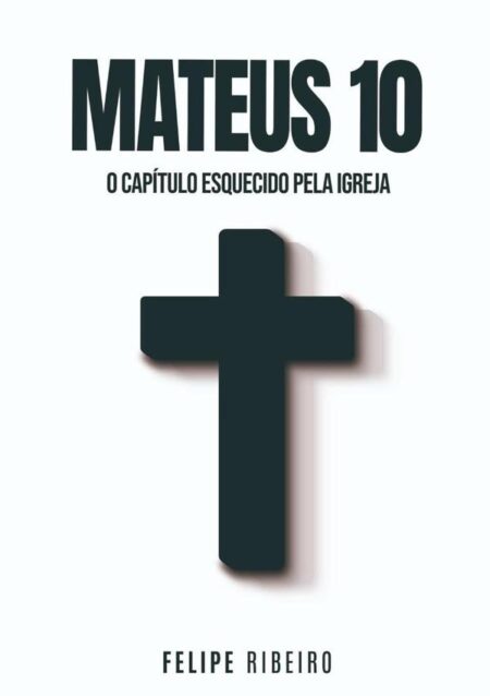 Mateus 10:O Capítulo esquecido pela Igreja
