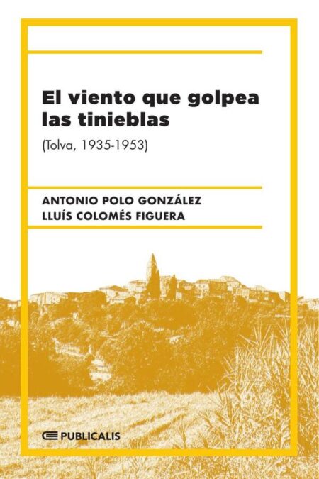 El viento que golpea las tinieblas:(Tolva, 1935-1953)