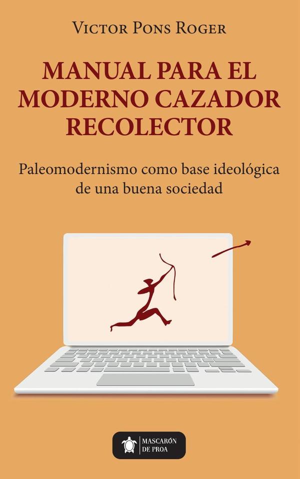 Manual para el moderno Cazador Recolector:Paleomodernismo como base ideológica de una buena sociedad