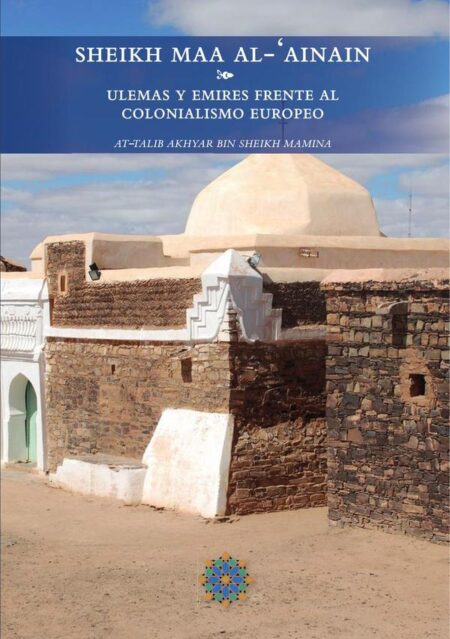 Sheikh Maa Al-‘Ainain Ulemas y emires frente al colonialismo europeo