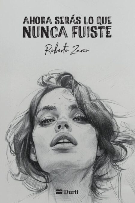 Ahora serás lo que nunca fuiste