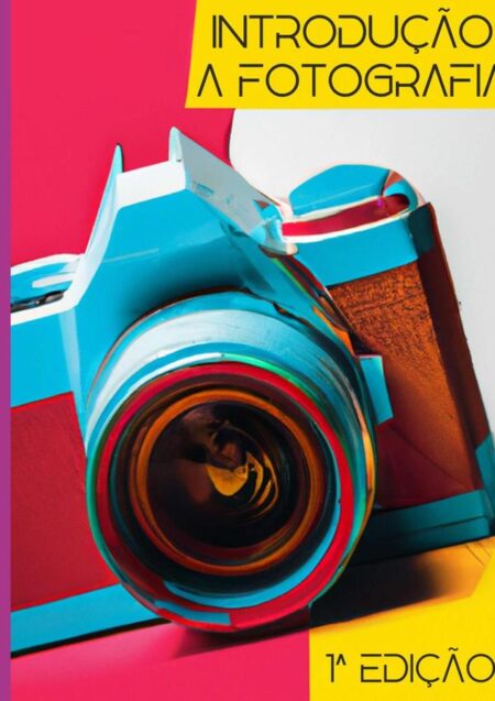 Introdução A Fotografia:Despertar da Consciência Fotográfica