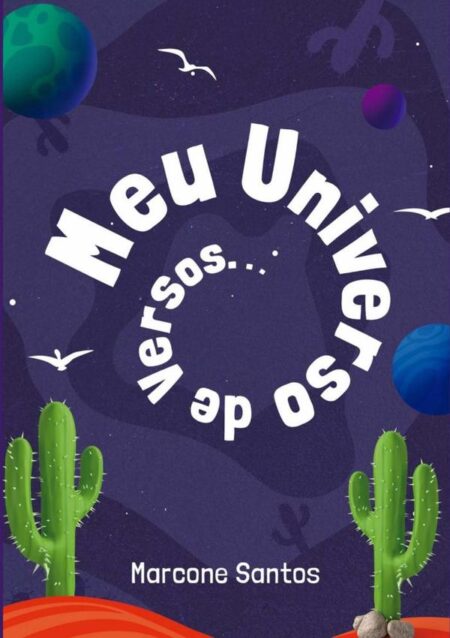 Meu Universo De Versos:Poesia rimada com destaque para o Sertão, mas com abordagem de diversos temas