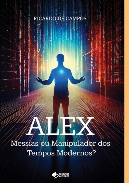 Alex:Messias ou Manipulador dos Tempos Modernos?
