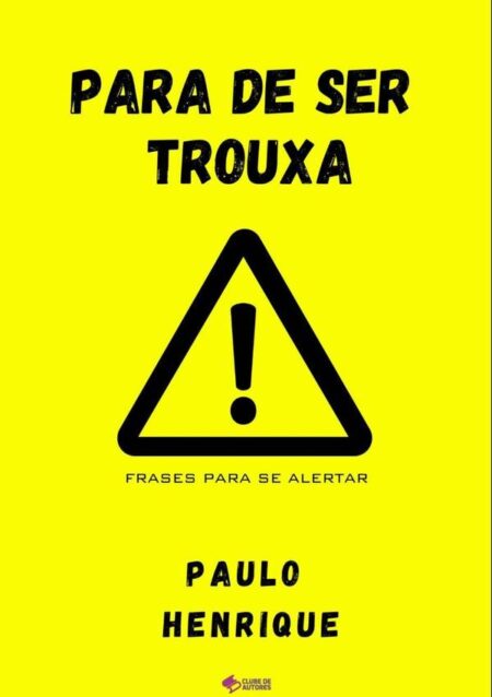 Para De Ser Trouxa!:Frases para se alertar