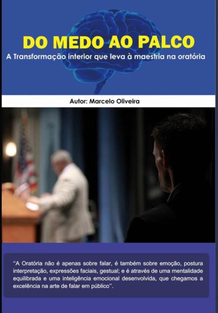 Do Medo Ao Palco:A transformação interior que leva à maestria na oratória