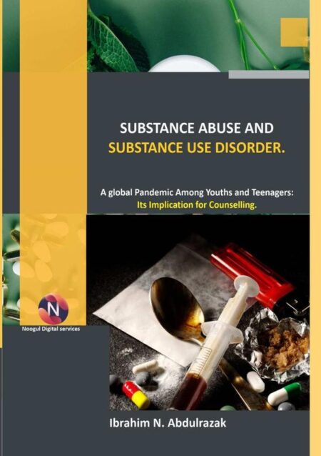Substance Abuse And Substance Use Disorders.:A Global Pandemic among Teenagers and Youths: Implications for Counseling