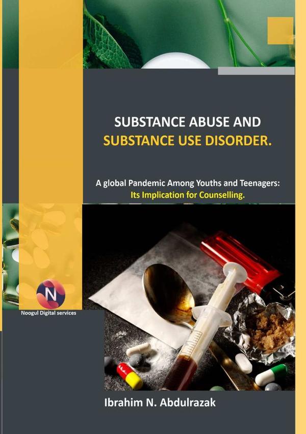Substance Abuse And Substance Use Disorders.:A Global Pandemic among Teenagers and Youths: Implications for Counseling