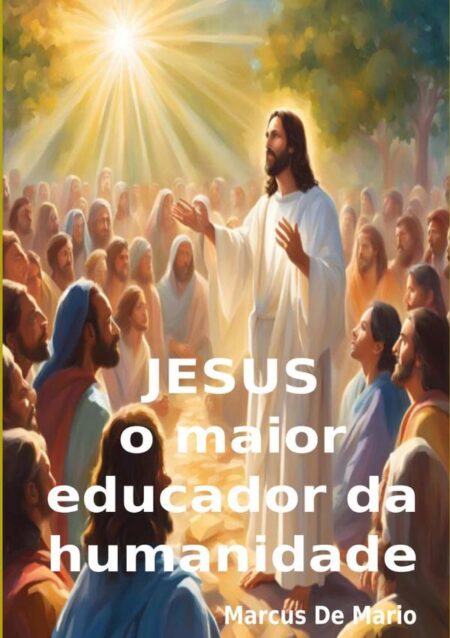 Jesus, O Maior Educador Da Humanidade