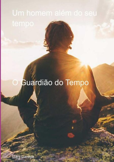 Um Homem Além Do Seu Tempo:O Guardião do Tempo