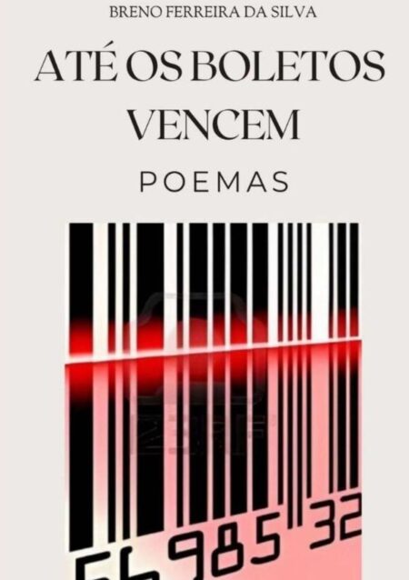 Até Os Boletos Vencem:Poemas