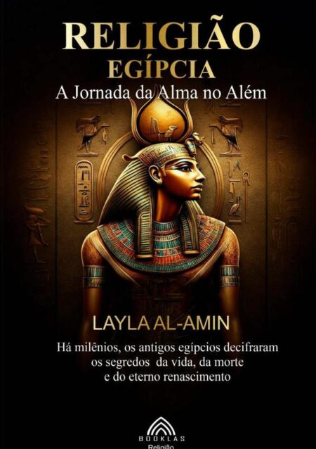Religião Egípcia:A Jornada da Alma no Além