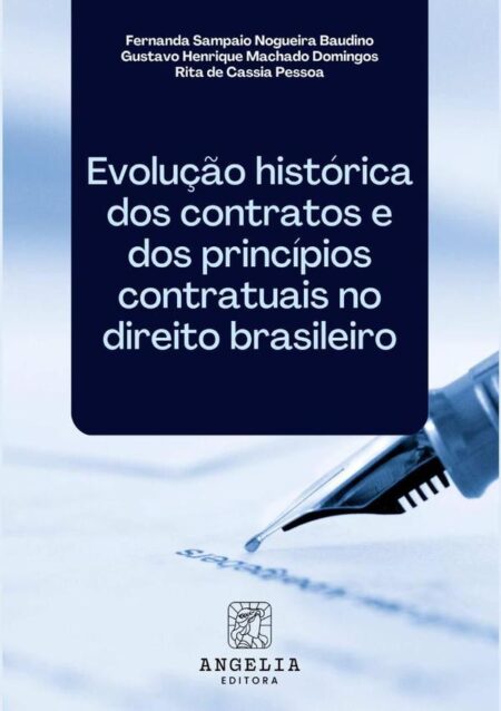 Evolução Histórica Dos Contratos E Dos Princípios Contratuais No Direito Brasileiro
