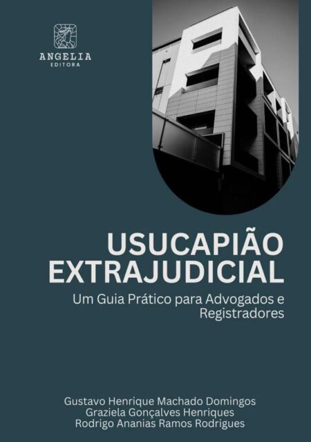 Usucapião Extrajudicial::um guia prático para advogados e registradores