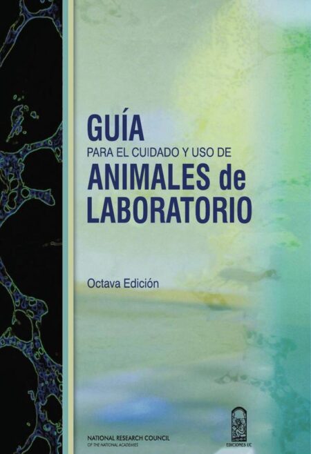 Guía para el cuidado y uso de animales de laboratorio