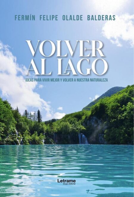 Volver al lago:Ideas para vivir mejor y volver a nuestra naturaleza