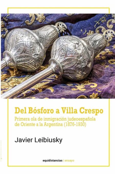 Del Bósforo a Villa Crespo:Primera ola de inmigración judeoespañola de Oriente a la Argentina (1876-1930)
