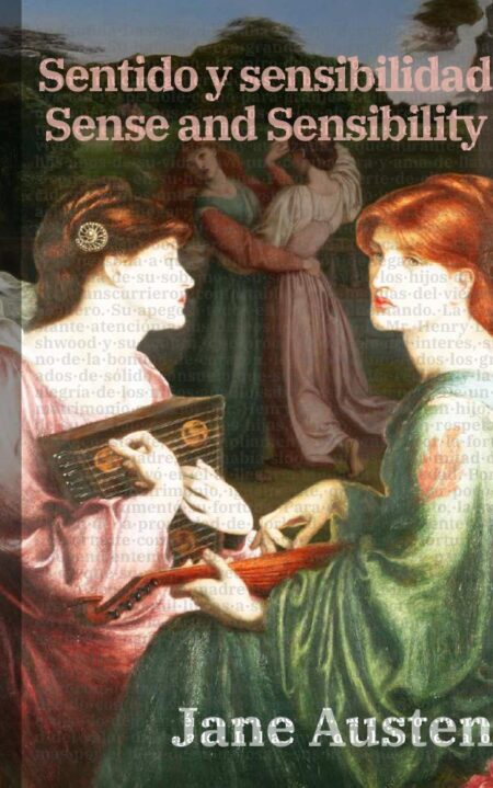 Sentido y sensibilidad - Sense and Sensibility:Texto paralelo bilingüe - Bilingual edition: Inglés - Español / English - Spanish