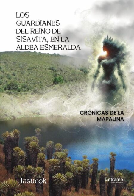 Los guardianes del reino de Sisavita, en la aldea Esmeralda:Crónicas de la Mapalina