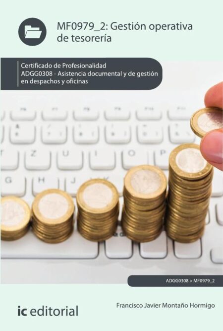 Gestión operativa de tesorería. ADGG0308 - Asistencia documental y de gestión en despachos y oficinas