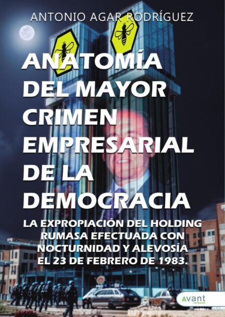 Anatomía del mayor crimen empresarial de la democracia:La expropiación del holding RUMASA