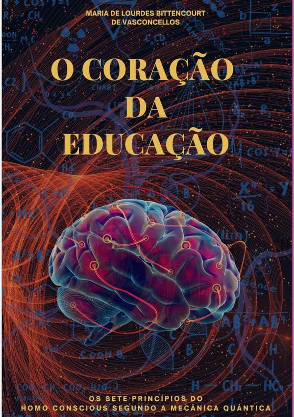 O Coração Da Educação:Os 7 Princípios do Homo Conscious segundo a Mecânica Quântica