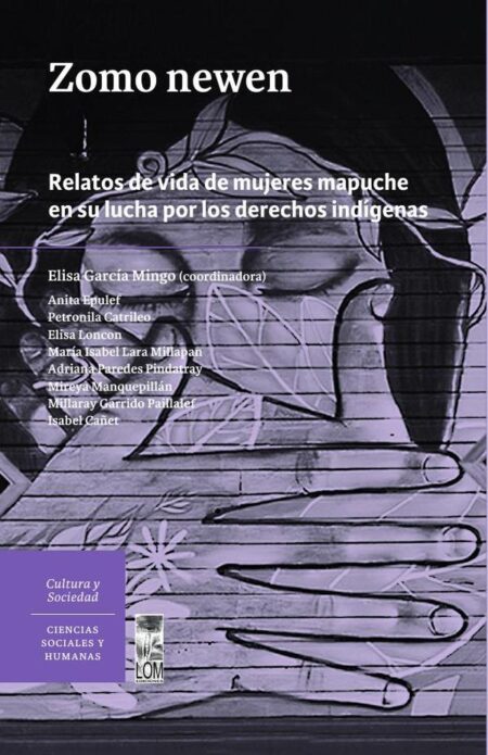Zomo newen:Relatos de vida de mujeres mapuche en su lucha por los derechos indígenas