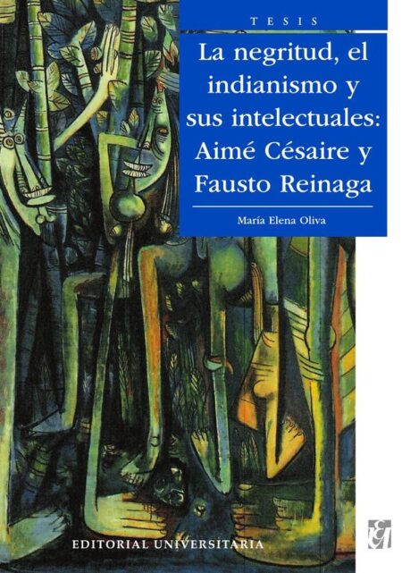 La Negritud, el indianismo y sus intelectuales: Aimé Césaire y Fausto Reinaga