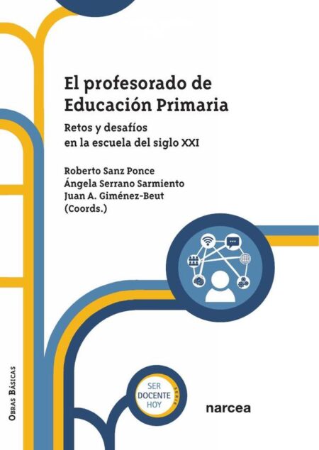 El profesorado de Educación Primaria:Retos y desafíos en la escuela del siglo XXI