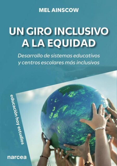 Un giro inclusivo a la equidad:Desarrollo de sistemas educativos y centros escolares más inclusivos