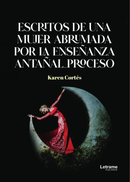 Escritos de una mujer abrumada por la enseñanza antañal proceso