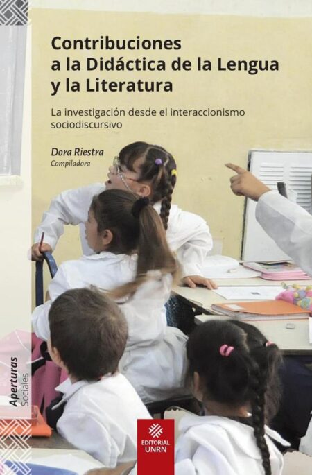 Contribuciones a la didáctica de la lengua y la literatura:La investigación desde el interaccionismo sociodiscursivo