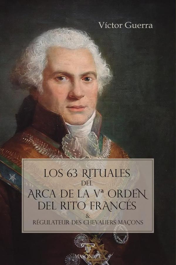 Los 63 rituales del Arca de la Vª Orden del Rito Francés:El magma escocista y la herencia de los Modernos en la Francia del siglo XVIII