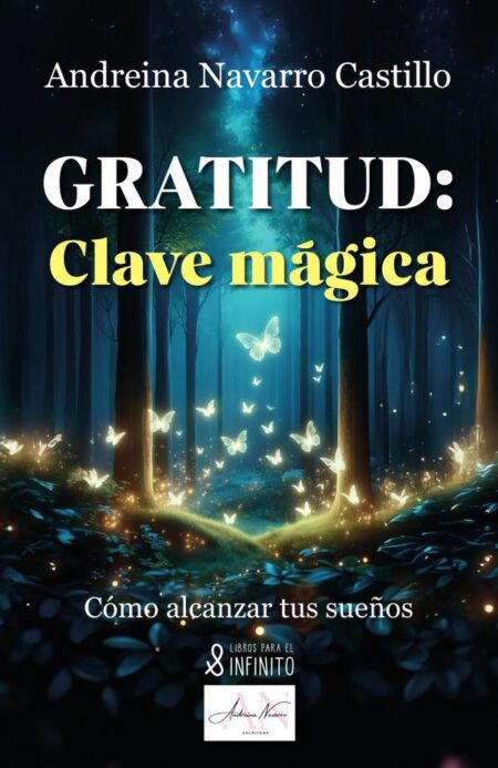Gratitud: Clave mágica:Cómo alcanzar tus sueños
