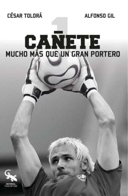 Cañete:MUCHO MÁS QUE UN GRAN PORTERO