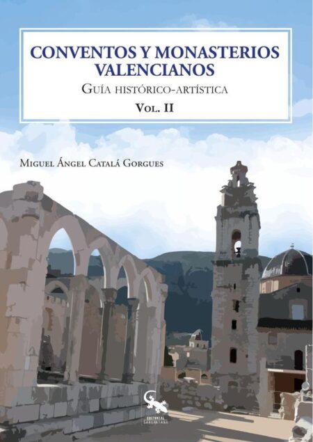 Conventos y monasterios valencianos. Volúmen 2:GUÍA HISTÓTICO-ARTÍSTICA