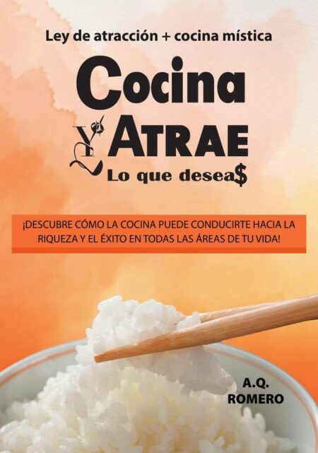 Cocina y atrae lo que deseas:Ley de atracción + cocina mística