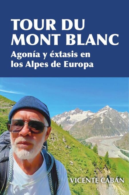 Tour du Mont Blanc: Agonía y éxtasis en los Alpes de Europa