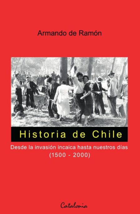Historia de Chile:Desde la invación incaica hasta nuestros días (1500 - 2000)