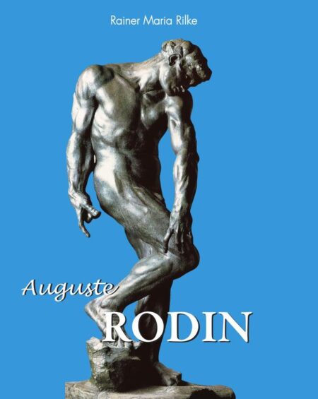 Auguste Rodin:The Birth of Modern Sculpture