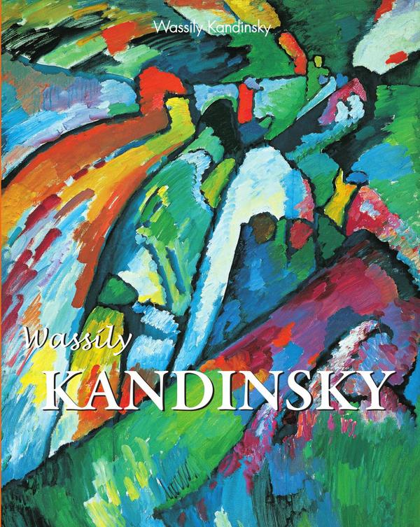 Wassily Kandinsky:Painting the Invisible