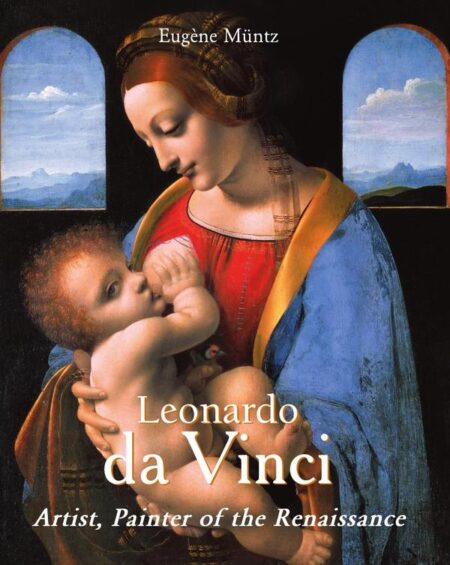 Leonardo da Vinci – Artist, Painter of the Renaissance