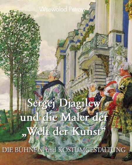 Sergej Djagilew und die Maler der „Welt der Kunst“