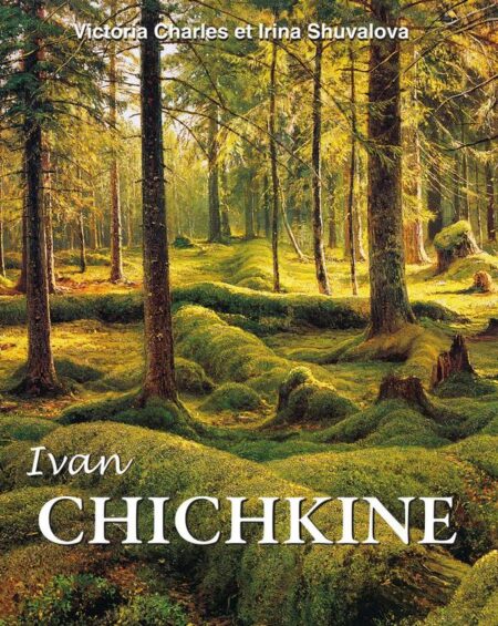 Ivan Chichkine:Les forêts russes et la beauté silencieuse