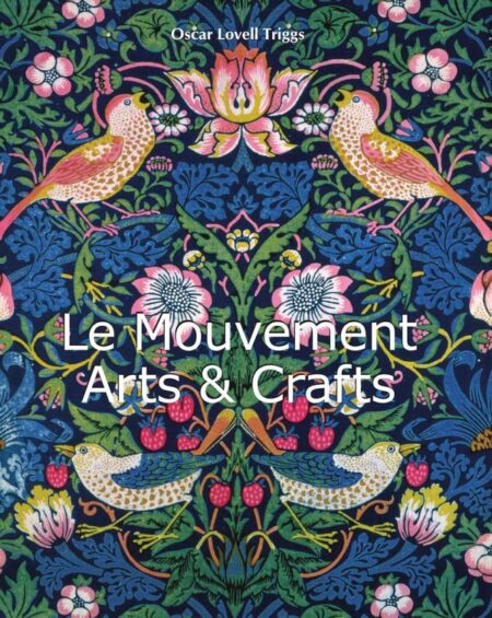 Le Mouvement Arts & Crafts Movement