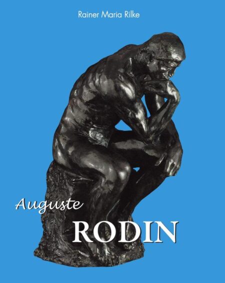 Auguste Rodin:La naissance de la sculpture moderne