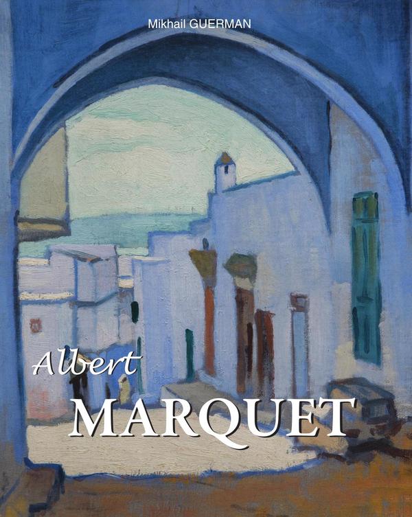 Albert MARQUET:Le Fauve tranquille