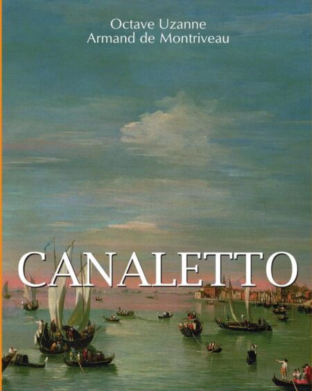 Canaletto:De Venise à Londres, les vues d'un monde de splendeur