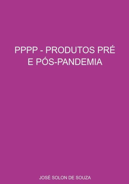 Pppp - Produtos Pré E Pós-pandemia